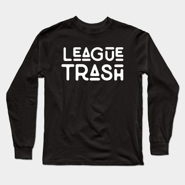 League Trash Long Sleeve T-Shirt by Fyremageddon